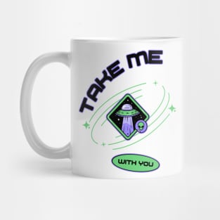 Take Me With You Funny T-shirt Design Mug